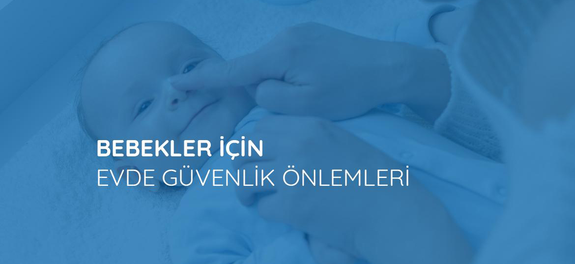 Bebekler İçin Evde Güvenlik Önlemleri